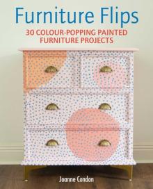 Furniture Flips: 25 Bright and Vibrant Painted Furniture Projects