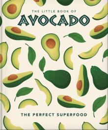 The Little Book of Avocado: The Ultimate Superfood