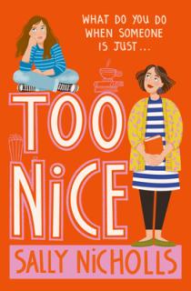 Too Nice: A Touching Exploration of Anxiety and Family Upheaval from Award-Winning Author Sally Nicholls