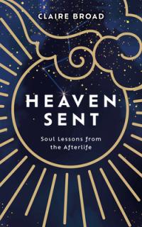 Heaven Sent: Soul Lessons from the Afterlife