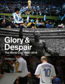 Glory & Despair: The World Cup, 1930-2018