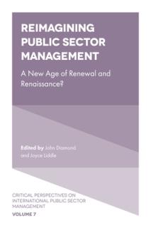 Reimagining Public Sector Management: A New Age of Renewal and Renaissance?