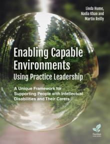 Enabling Capable Environments Using Practice Leadership: A Unique Framework for Supporting People with Intellectual Disabilities and Their Carers
