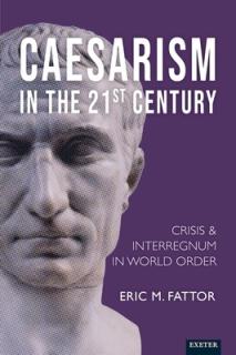 Caesarism in the 21st Century: Crisis and Interregnum in World Order