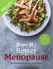 Recipes for a Better Menopause: A Life-Changing, Positive Approach to Nutrition for Pre, Peri and Post Menopause