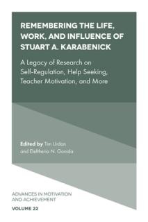 Remembering the Life, Work, and Influence of Stuart A. Karabenick: A Legacy of Research on Self-Regulation, Help Seeking, Teacher Motivation, and More