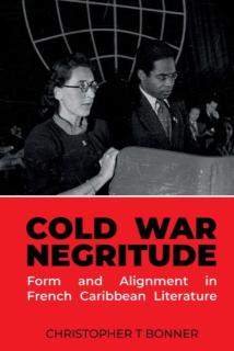 Cold War Negritude: Form and Alignment in French Caribbean Literature