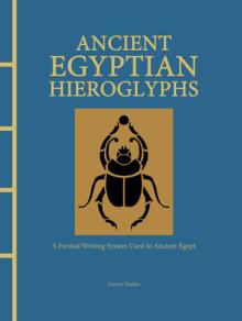 Ancient Egyptian Hieroglyphs: A Formal Writing System Used in Ancient Egypt