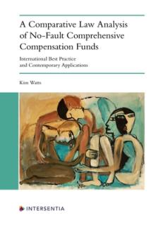A Comparative Law Analysis of No-Fault Comprehensive Compensation Funds: International Best Practice and Contemporary Applications