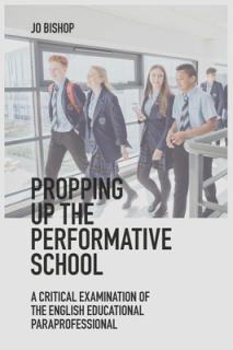 Propping Up the Performative School: A Critical Examination of the English Educational Paraprofessional