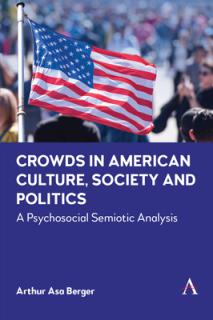 Crowds in American Culture, Society and Politics: A Psychosocial Semiotic Analysis