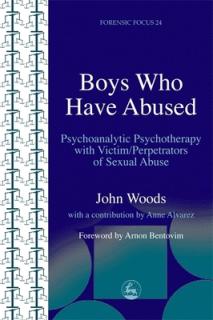 Boys Who Have Abused: Psychoanalytic Psychotherapy with Victim/Perpetrators of Sexual Abuse