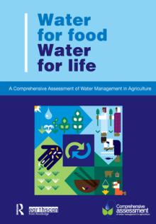 Water for Food Water for Life: A Comprehensive Assessment of Water Management in Agriculture