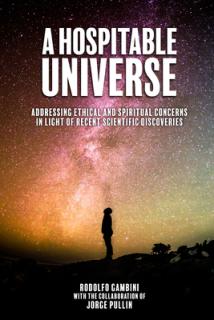 A Hospitable Universe: Addressing Ethical and Spiritual Concerns in Light of Recent Scientific Discoveries