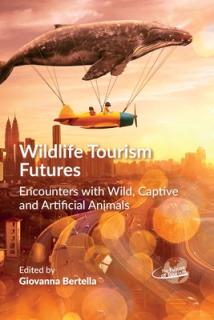 Wildlife Tourism Futures: Encounters with Wild, Captive and Artificial Animals