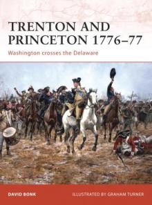 Trenton and Princeton 1776-77: Washington Crosses the Delaware