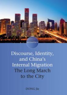 Discourse, Identity, and China's Internal Migration: The Long March to the City. Dong Jie