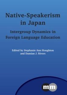 Native-Speakerism in Japan: Intergroup Dynamics in Foreign Language Education