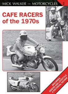 Cafe Racers of the 1970s: Machines, Riders and Lifestyle a Pictorial Review