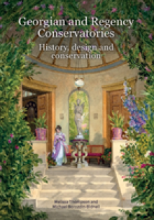Georgian and Regency Conservatories: History, Design and Conservation