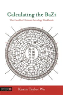 Calculating the Bazi: The Ganzhi/Chinese Astrology Workbook