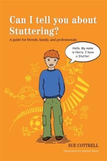Can I Tell You about Stuttering?: A Guide for Friends, Family, and Professionals