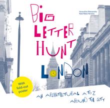 The Big Letter Hunt: London: An Architectural A to Z Around the City
