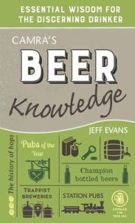 Camra's Beer Knowledge: Essential Wisdom for the Discerning Drinker