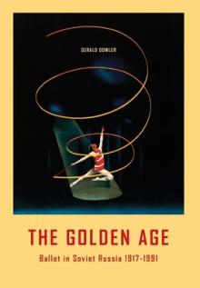 The Golden Age - Ballet in Soviet Russia 1917-1991