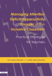 Managing Attention Deficit/Hyperactivity Disorder in the Inclusive Classroom: Practical Strategies