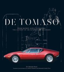de Tomasofrom Buenos Aires to Modena: The History of an Automotive Visionary, 1