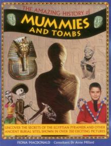 The Amazing History of Mummies and Tombs: Uncover the Secrets of the Egyptian Pyramids and Other Ancient Burial Sites, Shown in Over 350 Exciting Pict