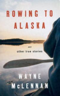 Rowing To Alaska And Other True Stories