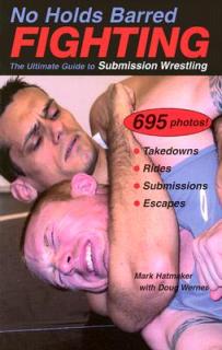 No Holds Barred Fighting: The Ultimate Guide to Submission Wrestling