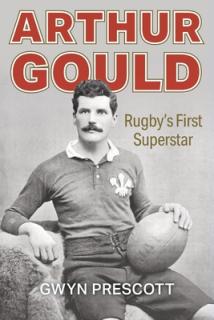 Arthur Gould: Rugby's First Superstar