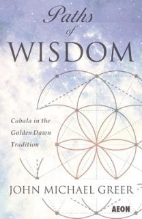 Paths of Wisdom: Cabala in the Golden Dawn Tradition