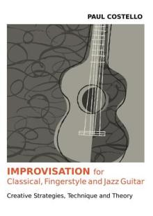 Improvisation for Classical, Fingerstyle and Jazz Guitar
