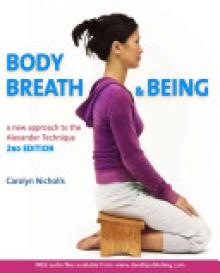 Body, Breath and Being: A New Guide to the Alexander Technique