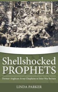 Shellshocked Prophets: Former Anglican Army Chaplains in Inter-War Britain