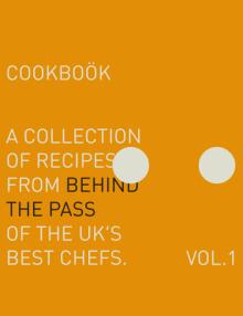 Behind the Pass: A Collection of Recipes from Behind the Pass of the Uk's Best Chefs