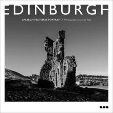 Edinburgh: An Architectural Portrait: Photography by James Reid