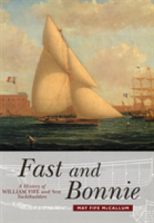 Fast and Bonnie: History of William Fife and Son, Yachtbuilders