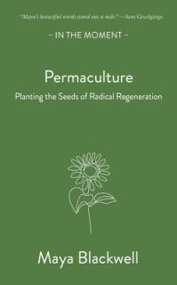 Permaculture: Planting the Seeds of Radical Regeneration