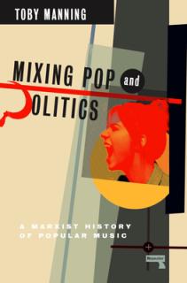 Mixing Pop and Politics: A Marxist History of Popular Music
