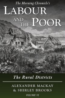 Labour and the Poor Volume VI: The Rural Districts