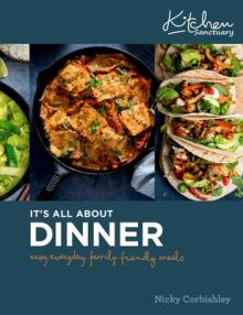 It's All about Dinner: Easy, Everyday, Family-Friendly Meal