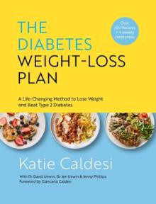The Diabetes Weight-Loss Plan: A Life-Changing Method to Lose Weight and Beat Type 2 Diabetes