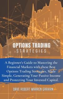 Options Trading Strategies: A Beginner's Guide to Mastering the Financial Markets with these Best Options Trading Strategies, Made Simple, Generat