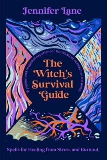 The Witch's Survival Guide: Spells for Healing from Stress and Burnout