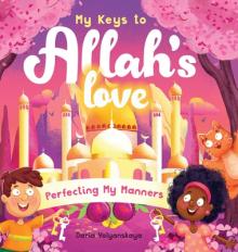 My Keys to Allah's Love: Perfecting My Manners